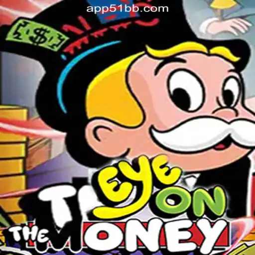 Discover the Exciting World of EyeOnTheMoney on 51BB.COM Platform-Oficial Slots Brasil